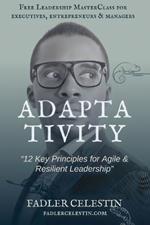Adaptativity: 12 Key Principles for Agile & Resilient Leadership