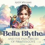Bella Blythe and the Paintbrush of Pirate's Cove