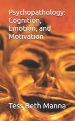 Psychopathology: Cognition, Emotion, and Motivation