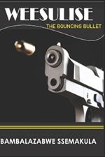 Weesulise: The bouncing bullet