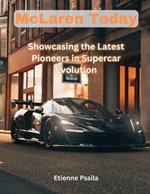 McLaren Today: Showcasing the Latest Pioneers in Supercar Evolution