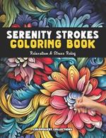 Serenity Strokes Coloring Book: The Art of Stress Relief and Mindful Relaxation