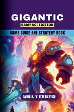 Gigantic: Rampage Edition: Game Guide and Strategy book