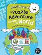 Zazzy Dot Presents A Puzzle Adventure Around the World: Activity Book for Explorers Ages 6-9
