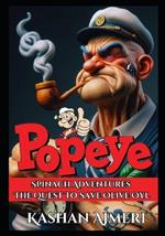 Popoye The Sailor Men Spinach Adventures: The Quest to Save Olive Oyl Kids Adventure Book