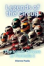 Legends of the Circuit: The Iconic Drivers of Formula 1