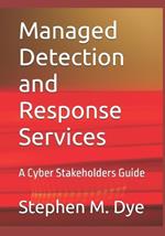 Managed Detection and Response Services: A Cyber Stakeholders Guide