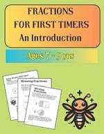 Fractions for First Timers - An introduction: An Introduction for Ages 7- 9