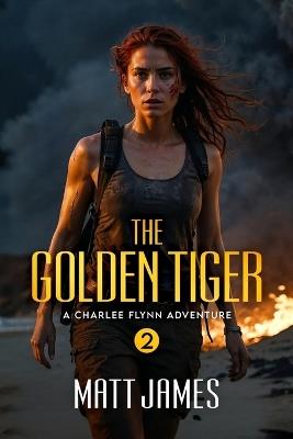 The Golden Tiger: An Action Adventure Thriller - Matt James - cover