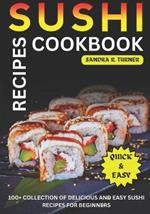 Sushi Recipes Cookbook: 100+ Collection of Delicious and Easy Sushi Recipes for Beginners