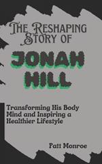 The Reshaping Story of Jonah Hill: Transforming His Body, Mind and Inspiring a Healthier Lifestyle