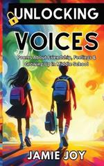 Unlocking Voices: Poems About Friendship, Feelings and Growing Up in Middle School: Rhymes, Laughter & Lessons - Poetry for Kids of Middle School's Ups & Downs in Verse