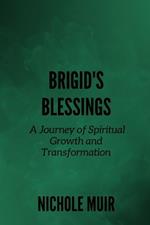 Brigid's Blessings: A Journey of Spiritual Growth and Transformation