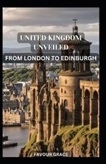 United Kingdom Unveiled: From London to Edinburgh
