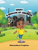 Mary A Beacon Of Kindness: Love, Kindness, Gratefulness; The Best Gifts To Kids