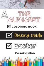 ABC Adventures: A Fun-filled Alphabet Coloring and Tracing Journey with Easter Activities tracing Cards