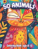 50 Animals Coloring Book: Awesome 50 Animals Coloring Book kids 8-12