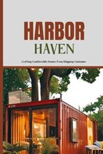 Harbor Haven: Crafting Comfortable Homes from Shipping Container