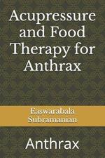 Acupressure and Food Therapy for Anthrax: Anthrax
