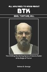 All you Need to know About BTK (Bind, Torture, Kill) Book: The Chilling Murdering Spree of Dennis Rader & his Reign of Terror