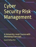 Cyber Security Risk Management: A University Level Course with Workshop Exercises