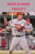 Who Is Mike Trout?: A Kid's Guide to Baseball Stardom