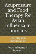 Acupressure and Food Therapy for Avian influenza in humans: Avian influenza in humans