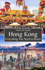 Hong Kong: Everything You Need to Know