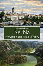 Serbia: Everything You Need to Know