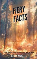 Fiery Facts: A Kid's Guide to Exploring the Science of Wildfires