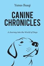 Canine Chronicles: A Journey into the World of Dogs