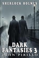 Sherlock Holmes, Dark Fantasies 3