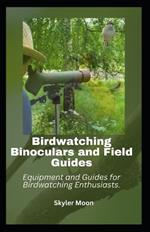 Birdwatching Binoculars and Field Guides: Equipment and Guides for Birdwatching Enthusiasts