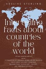 Interesting Facts About Countries of the World; African Countries Edition Series 1: A Collection of Research Works on Mind Blowing Facts about Different Countries Ranging from Their History, Culture, and Their Beliefs System