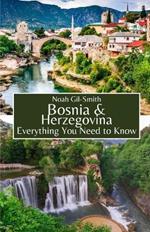 Bosnia and Herzegovina: Everything You Need to Know