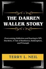 The Darren Waller Story: Overcoming Addiction and Soaring to NFL Stardom, A Tale of Resilience, Redemption, and Triumph