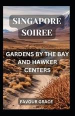 Singapore Soiree: Gardens by the Bay and Hawker Centers