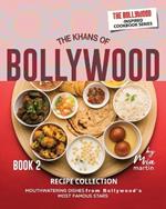 The Khans of Bollywood Recipe Collection - Book 2: Mouthwatering Dishes from Bollywood's Most Famous Stars