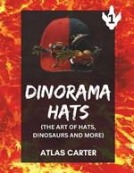 Dinorama Hats: The Art of Dinosaurs, Hats and More