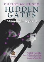Hidden Gates - Shinobido Kyusho: Vital Points: From Forbidden Knowledge To Winning Strategies In Our Martial Art