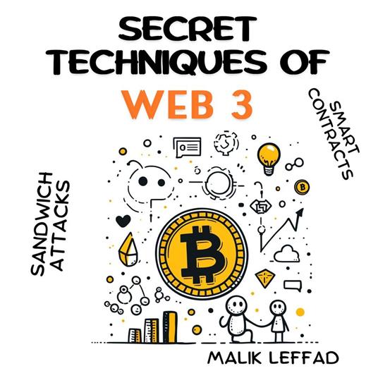 Secret techniques of WEB 3 : Comprehensive Guide and Practical Applications for Beginners and Experts
