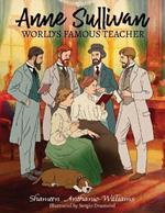 Anne Sullivan: World's Famous Teacher