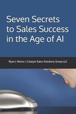 Seven Secrets to Sales Success in the Age of AI