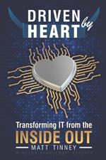 Driven by Heart: Transforming IT from the Inside Out