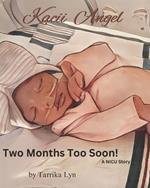 Kacii Angel: Two Months Too Soon!