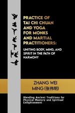 Practice of Tai Chi Chuan and Yoga for Monks and Martial Practitioners: Uniting Body, Mind, and Spirit in the Path of Harmony: Blending Ancient Traditions for Physical Mastery