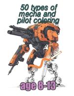 50 types of mecha and polot coloring: mecha, pilot coloring