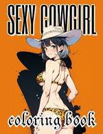 Sexy Cowgirl Coloring book: Rodeo Rendezvous- Enter a Realm of Captivating Beauty and Sultry Heat - Perfect for Fans of Wild West Seduction