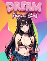Dream Bikini Girls: Sensual Sunsets: Explore the World of Beach Beauty and Glamour - A Coloring Escape Filled with Summer Seduction!