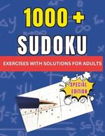 1000+Sudoku Exercises With Solutions for Adults: (Special Edition) Challenge Your Mind: A Mega-Collection of Sudoku Puzzles